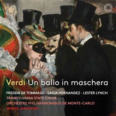 Un ballo in maschera - A Grand Masquerade Unveiled by Verdi's Penchant for Passionate Melodies and Dramatic Storytelling